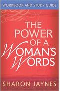 The Power Of A Woman's Words Workbook And Study Guide