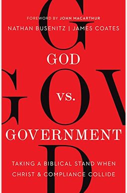 God Vs. Government: Taking A Biblical Stand When Christ And Compliance Collide