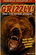 Grizzly!: Real-Life Animal Attacks