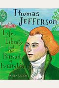 Thomas Jefferson: Life, Liberty And The Pursuit Of Everything