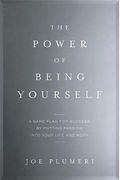 The Power Of Being Yourself: A Game Plan For Success--By Putting Passion Into Your Life And Work
