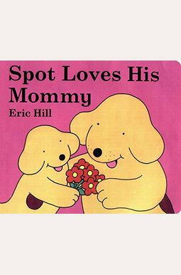 Spot Loves His Mommy Spot Loves His Mommy