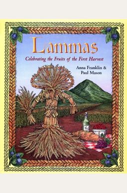 Lammas: Celebrating Fruits Of The First Harvest Lammas: Celebrating Fruits Of The First Harvest