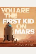 You Are The First Kid On Mars