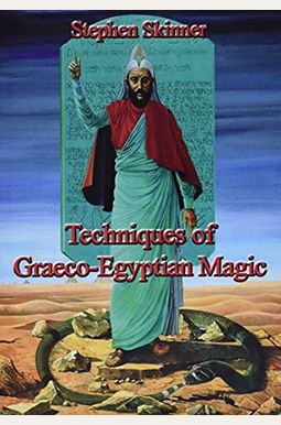 Techniques Of Graeco-Egyptian Magic Techniques Of Graeco-Egyptian Magic