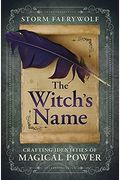 The Witch's Name: Crafting Identities Of Magical Power
