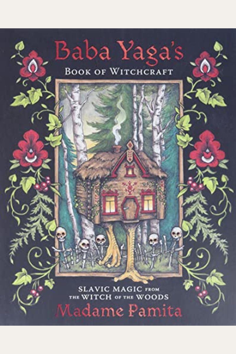 Baba Yaga's Book Of Witchcraft: Slavic Magic From The Witch Of The Woods