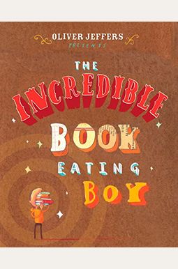 The Incredible Book Eating Boy The Incredible Book Eating Boy