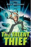 The Talent Thief: An Extraordinary Tale Of An Ordinary Boy