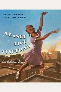 A Dance Like Starlight: One Ballerina's Dream A Dance Like Starlight: One Ballerina's Dream