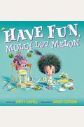 Have Fun, Molly Lou Melon