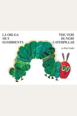 La Oruga Muy Hambrienta/The Very Hungry Caterpillar: Bilingual Board Book La Oruga Muy Hambrienta/The Very Hungry Caterpillar: Bilingual Board Book