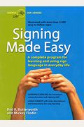 Signing Made Easy: A Complete Program for Learning Sign Language. Includes Sentence Drills and Exercises for Increased Comprehension and
