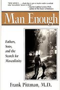 Man Enough: Fathers, Sons, And The Search For Masculinity
