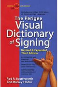 The Perigee Visual Dictionary Of Signing: Revised & Expanded Third Edition