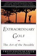 Extraordinary Golf: The Art Of The Possible