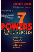 The 7 Powers Of Questions: Secrets To Successful Communication In Life And At Work