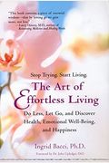 The Art Of Effortless Living: Discover Health, Emotional Well-Being, And Happiness