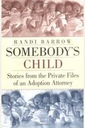 Somebody's Child: Stories from the Private Files of an Adoption Attorney