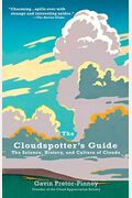 The Cloudspotter's Guide: The Science, History, And Culture Of Clouds