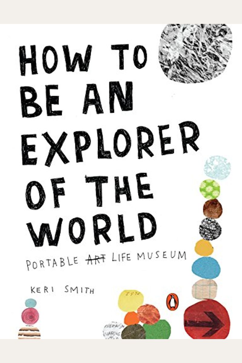 How To Be An Explorer Of The World: Portable Life Museum