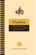 Plan Bee: Everything You Ever Wanted To Know About The Hardest-Working Creatures On Thepla Net