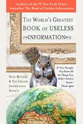 The World's Greatest Book of Useless Information: If You Thought You Knew All the Things You Didn't Need to Know - Think Again