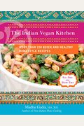 The Indian Vegan Kitchen: More Than 150 Quick And Healthy Homestyle Recipes