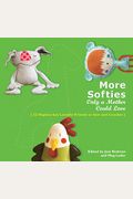 More Softies Only A Mother Could Love: 22 Hapless But Lovable Friends To Sew And Crochet