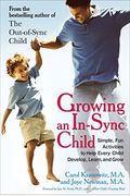 Growing An In-Sync Child: Simple, Fun Activities To Help Every Child Develop, Learn, And Grow