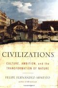 Civilizations: Culture, Ambition, And The Transformation Of Nature
