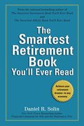The Smartest Retirement Book You'll Ever Read: Achieve Your Retirement Dreams--In Any Economy