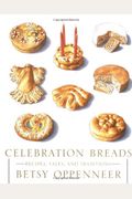 Celebration Breads: Recipes, Tales, And Traditions