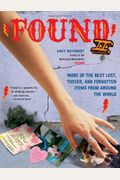 Found Ii: More Of The Best Lost, Tossed, And Forgotten Items From Around The World