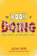 The Book Of Doing: Everyday Activities To Unlock Your Creativity And Joy