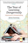 The Year Of Learning Dangerously: Adventures In Homeschooling