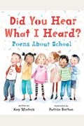 Did You Hear What I Heard?: Poems About School