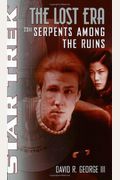 Serpents Among The Ruins 2311 (Star Trek: The Lost Era)