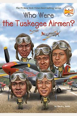 Who Were The Tuskegee Airmen? Who Were The Tuskegee Airmen?