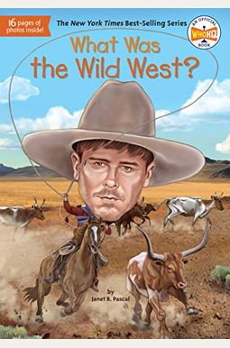 What Was the Wild West? What Was the Wild West?