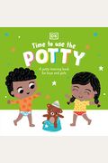 Time To Use The Potty: A Potty Training Book For Boys And Girls