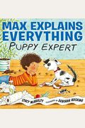 Max Explains Everything: Puppy Expert