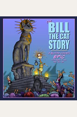The Bill The Cat Story: A Bloom County Epic The Bill The Cat Story: A Bloom County Epic