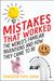 Mistakes That Worked: The World's Familiar Inventions And How They Came To Be