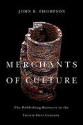 Merchants Of Culture: The Publishing Business In The Twenty-First Century