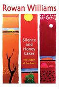 Silence And Honey Cakes: The Wisdom Of The Desert