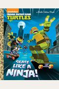 Skate Like A Ninja! (Teenage Mutant Ninja Turtles)