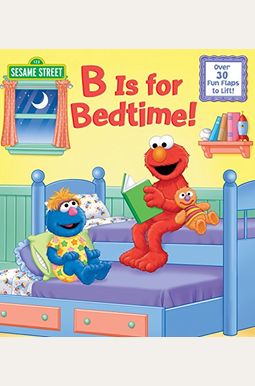 B Is For Bedtime! (Sesame Street) B Is For Bedtime! (Sesame Street)