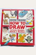 How To Draw Cartoons, Monsters, Animals, And Machines