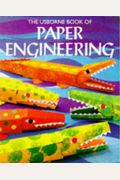 The Usborne Book Of Paper Engineering